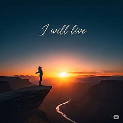 I will live